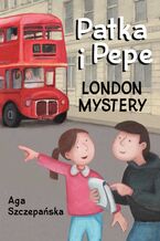 Okładka - London mystery. Patka i Pepe - Agnieszka Szczepańska