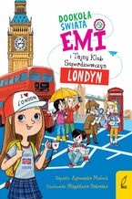 Okładka - Emi i Tajny Klub Superdziewczyn. Dookoła świata. Londyn - Agnieszka Mielech