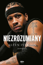 Okładka - Allen Iverson. Niezrozumiany. Autobiografia - Allen Iverson, Ray Beauchamp