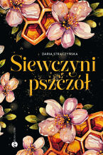 Okładka - Siewczyni pszczół - Daria Strączyńska