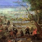 Wojna trzydziestoletnia 1618-1648. Tragedia Europy