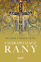 Okładka - Uzdrawiające rany - bp Erik Varden