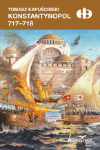 Okładka - Konstantynopol 717-718 - Tomasz Kapuściński