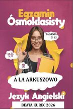 Okładka - A la arkuszowo. Egzamin ósmoklasisty. Język angielski - Beata Kurec