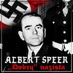 Albert Speer. "Dobry" nazista