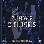 Okładka - Zjawa z Eldaris (#3) - Maria Zdybska