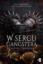 Okładka - W sercu gangstera #3 - Katarzyna Lewandowicz