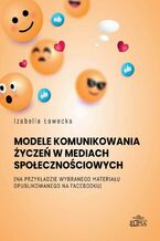 Okładka - Model komunikowania życzeń w mediach społecznościowych - Izabella Ławecka