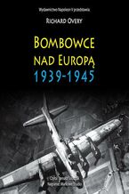 Okładka - Bombowce nad Europą 1939-1945 - Richard Overy