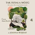 Okładka - Tak działa mózg. Jak mądrze dbać o jego funkcjonowanie - Joanna Wojsiat