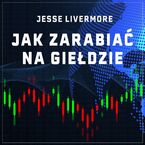 Jak zarabiać na giełdzie. Rady najsłynniejszego spekulanta XX wieku