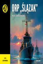 Okładka - ORP "Ślązak" - Andrzej Zbigniew Kuczera