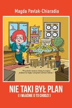 Okładka - Nie taki był plan. I właśnie o to chodzi - Magda Pavlak-Chiaradia