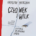 Okładka - Człowiek i wilk. Historia splamiona krwią - Krzysztof Potaczała
