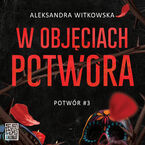 Okładka - W objęciach Potwora - Aleksandra Witkowska