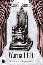 Okładka - Powieść o czasach Jagiellonów (#1). Warna 1444 - opowieść z czasów króla Władysława Warneńczyka - Karol Bunsch