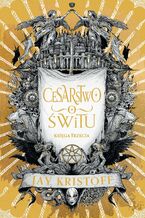 Okładka - Cesarstwo świtu. Cykl Wampirze cesarstwo. Księga 3 - Jay Kristoff