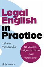 Okładka - Legal English in Practice for Lawyers Judges and Other Legal Professionals - Izabela Konopacka