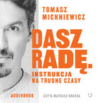 Okładka - Dasz radę. Instrukcja na trudne czasy - Tomasz Michniewicz