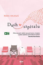 Okładka - Duch w szpitalu - Róża Hajkuś