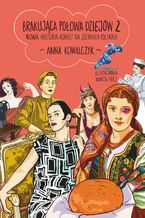 Okładka - Brakująca połowa dziejów 2. Nowa historia kobiet na ziemiach polskich - Anna Kowalczyk