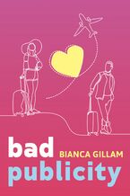 Okładka - Bad Publicity - Bianca Gillam