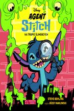 Okładka - Agent Stitch. Tom 1. Na tropie ślimobcych. Disney - Steve Behling