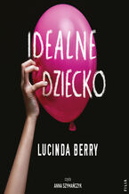 Okładka - Idealne dziecko - Lucinda Berry
