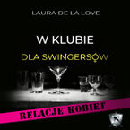 Okładka - W klubie dla swingersów. Relacje kobiet - Laura de la Love