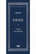 Okładka - Filozofia transcendentalna - Karl Wilhelm Friedrich Schlegel
