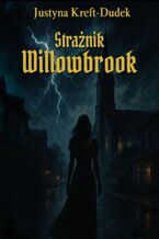 Okładka - Strażnik Willowbrook - Justyna Kreft-Dudek