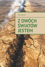 Okładka - Z dwóch światów jestem - Jan Ślęzak