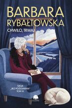 Okładka - Saga BEZ POŻEGNANIA. Tom 9. Chwilo, trwaj - Barbara Rybałtowska