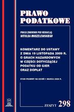 Okładka - Komentarz do przepisów ustawy z dnia 19 listopada 2009r. o grach hazardowych w części dotyczącej podatku od gier oraz dopłat Zeszyt 298 - Prof. dr hab. Witold Modzelewski