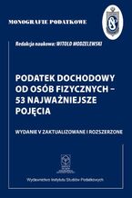 Okładka - Monografie Podatkowe: Podatek dochodowy od osób fizycznych - 53 najważniejsze pojęcia - Prof. dr hab. Witold Modzelewski