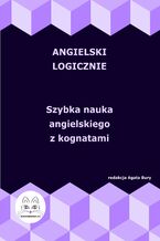 Okładka - Angielski logicznie. Szybka nauka angielskiego z kognatami - Agata Bury