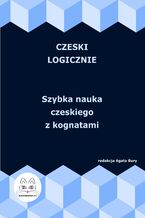 Okładka - Czeski logicznie. Szybka nauka czeskiego z kognatami - Agata Bury