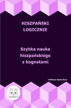Okładka - Hiszpański logicznie. Szybka nauka hiszpańskiego z kognatami - Agata Bury