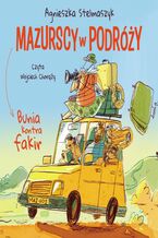 Okładka - Bunia kontra fakir. Mazurscy w podróży. Tom 1 - Agnieszka Stelmaszyk