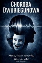 Okładka - Choroba dwubiegunowa - Michał Walendowski