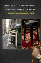 Okładka - Luksus z odzysku czyli praktyczne porady renowacji i oszczędzania w czasach kryzysu - D. Pisarska