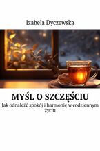 Okładka - Myśl o szczęściu - Izabela Dyczewska