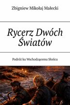 Okładka - Rycerz Dwóch Światów - Zbigniew Małecki
