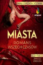 Okładka - Miasta czyli romans wszech czasów - Małgorzata Jóźwik