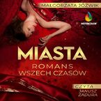 Okładka - Miasta czyli romans wszech czasów - Małgorzata Jóźwik