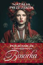 Okładka - Pogranicze. Tom 1. Bosorka - Natalia Przeździk