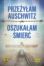 Okładka - Przeżyłam Auschwitz, oszukałam śmierć - Joanne Jowell