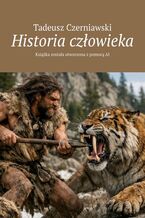 Okładka - Historia człowieka - Tadeusz Czerniawski