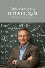 Okładka - Historia fizyki - Tadeusz Czerniawski