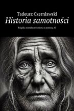 Okładka - Historia samotności - Tadeusz Czerniawski